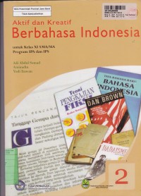 Image of Aktif dan Kreatif Berbahasa Indonesia [Jilid 2]: untuk SMA/MA Kelas XI [Program IPA & IPS]