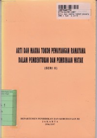 Image of Arti dan Makna Tokoh Pewangangan Ramayana dalam Pembentukan...dan Pembinaan Watak [Seri II]