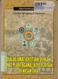Image of Dialog Umat Kristiani dengan Umat Pluri-Agama-Kepercayaan di Nusantara=Cara Baru Menggereja di Indonesia [4]