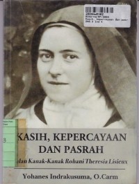 Image of Kasih, Kepercayaan dan Pasrah: Jalan Kanak-kanak Rohani Theresia Lisieux