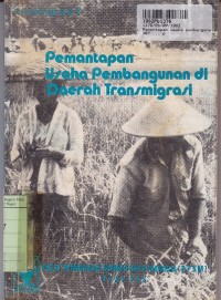 Image of Transmigrasi [1]: Pemantapan Usaha Pembangunan di Daerah Transmigrasi
