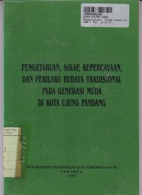 Image of Pengetahuan, Sikap, Kepercayaan, dan Perilaku Budaya Tradisional pada Generasi Muda dI Kota Ujung Pandang