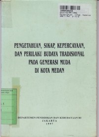 Image of Pengetahuan, Sikap, Kepercayaan, dan Perilaku Budaya Tradisional pada Generasi Muda di Kota Medan