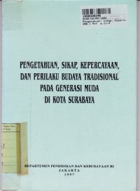 Image of Pengetahuan, Sikap, Kepercayaan, & Perilaku Budaya Tradisional pada Generasi Muda di Kota Surabaya