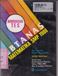 Image of Bimbingan Tes: Ebtanas Matematika SMP 1988 & Panduan Seleksi Masuk SMA [2000 Bank Soal]