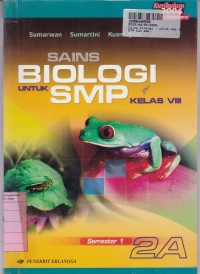Image of Sains Biologi [Jilid 2a]: untuk SMP Kls. VIII Sem. 1 [Kur. th. 2004 - KBK]