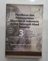 Image of Pemikiran & Permasalahan Ekonomi di Indonesia dalam Setengah Abad Terakhir [III - th. 1966-1982]: Paruh Pertama Ekonomi Orde Baru