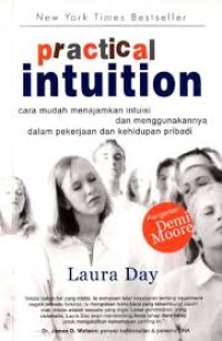Image of Practical intuition: Cara Mudah Menajamkan dan Menggunakan Intuisi dalam Pekerjaan dan Kehidupan Pribadi