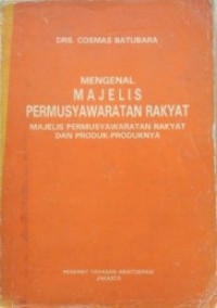 Image of Mengenal Majelis Permusyawaratan Rakyat: Majelis Permusyawaratan Rakyat dan Produk-produknya
