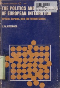 Image of The Politics and Economics of European Integration: Britain, Europe, and The United States