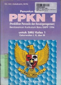 Image of Penuntun Belajar PPKN [1]: untuk SMU Kls. I Cawu. 1, 2 & 3