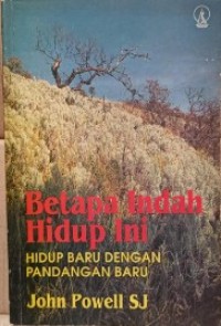 Image of Betapa Indah Hidup Ini: Hidup Baru dengan Pandangan Baru