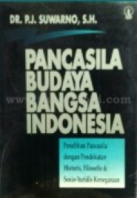 Image of Pancasila Budaya Bangsa Indonesia: Penelitian Pancasila dengan Pendekatan Historis, Filosofis dan Sosio-Yuridis Kenegaraan