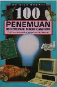 Image of Seri Sekilas Mengetahui 100 tentang: Seratus Penemuan yang Berpengaruh Didalam Sejarah Dunia