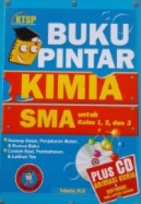 Image of Buku Pintar Kimia SMA: untuk Kls. 1, 2, dan 3 [  Konsep Dasar, Penjabaran  Materi... - KTSP