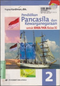 Image of Pendidikan Pancasila dan Kewarganegaraan [2:] untuk SMA/MA Kls. XI [Kurtilas]
