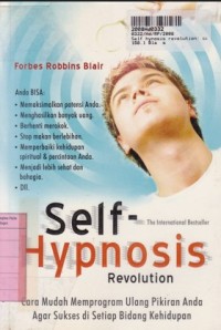 Image of Self Hypnosis Revolution: Cara Mudah Memprogram Ulang Pikiran Anda Agar Sukses di Setiap Bidang Kehidupan