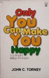Image of Only You Can Make You Happy: Tips Praktis Hidup Bahagia