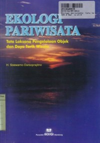 Image of Ekologi Pariwisata: Tata Laksana Pengelolaan Obyek dan Daya Tarik Wisata