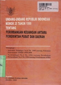 Image of Undang-undang Republik Indonesia no.25 th.1999 tentang Perimbangan Keuangan antara Pemerintah Pusat dan Daerah