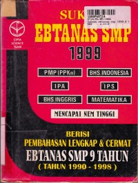 Image of Sukses Ebtanas SMP th. 1999: Pembahasan Lengkap & Cermat Ebtanas SMP 9 Tahun - th. 1990 - 1998