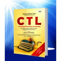 Image of CTL [Contextual Teaching and Learning]: Menjadikan Kegiatan Belajar Mengajar Mengasyikkan dan Bermakna
