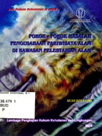 Image of Seri Hukum Kehutanan & KSDA: Pokok-pokok Masalah Pengusahaan Pariwisata Alam di Kawasan Pelestarian Alam