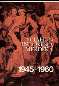 Image of 30 Tahun Indonesia Merdeka : 1945-1960