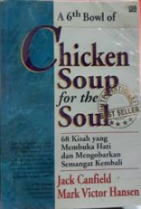 Image of A Sixth Bowl of Chicken Soup for the Soul: 68 Kisah yang Membuka Hati & Mengobarkan Semangat Kembali