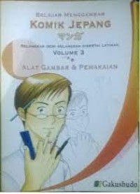 Image of Belajar Menggambar Komik Jepang [Vol. 3]:  Selangkah Demi Selangkah Disertai Latihan [Alat Gambar & Pemakaian]