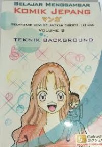 Image of Belajar Menggambar Komik Jepang [Vol. 5]: Selangkah Demi Selangkah Disertai Latihan [Teknik Bacground]