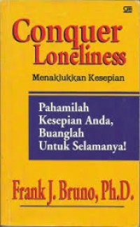 Image of Conquer Loneliness=Menaklukkan Kesepian [Pahamilah Kesepian Anda Buanglah untuk Selamanya!]