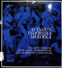 Image of Empat Puluh Tahun Indonesia Merdeka [Jilid 4]: Selayang Pandang
