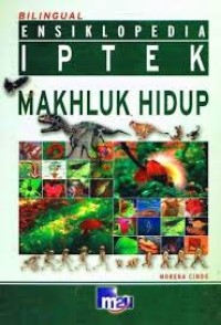 Image of Ensiklopedia IPTEK [Bilingual]: Makhluk Hidup