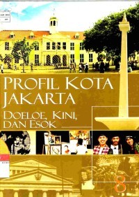 Image of Ensiklopedia Jakarta [Jld. 7]: Profil Kota Jakarta Doeloe, Kini & Esok