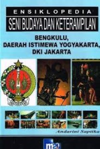 Image of Ensiklopedia Seni Budaya dan Keterampilan: Bengkulu, Daerah Istimewa Yogyakarta, DKI Jakarta