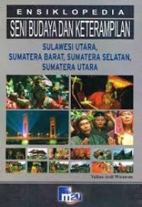 Image of Ensiklopedia Seni Budaya dan Keterampilan: Sulawesi Utara, Sumatera Barat, Sumatera Selatan, Sumatera Utara