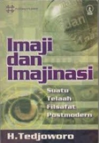 Image of Pustaka Filsafat: Imaji & Imajinasi: Suatu Telaah Filsafat Postmodern