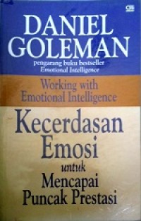 Image of Kecerdasan Emosi untuk Mencapai Puncak Prestasi=Working with Emotional Intelligence