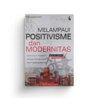 Image of Melampaui Positivisme & Modernitas: Diskursus Filosofis Tentang Metode Ilmiah & Problem Modernitas