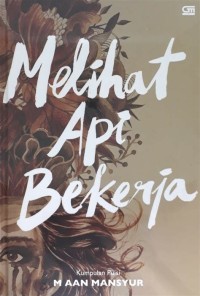 Image of Melihat Api Bekerja: Kumpulan Puisi Aan Mansyur