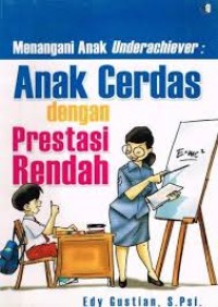 Image of Menangani Anak Underachiever: Anak Cerdas dengan Presentasi Rendah