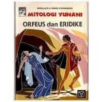 Image of Mitologi Yunani [Dewa dan Manusia - 10]: Orfeus dan Eridike