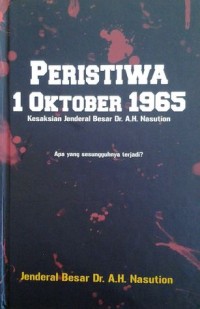 Image of Peristiwa 1 Oktober 1965: Kesaksian Jenderal besar Dr .A. H. Nasution