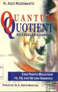 Image of Quantum Quotient=Kecedasan Quantum [Cara Praktis Melejitkan IQ, EQ & SQ yang Harmonis]