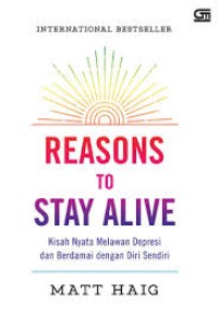 Image of Reasons to Stay Alive: Kisah Nyata Melawan Depresi & Berdamai dengan Diri Sendiri