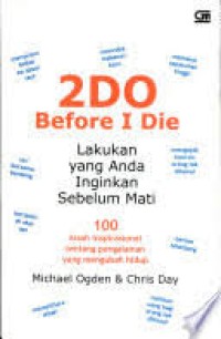 Image of To Do Before I Die: Lakukan yang Anda Inginkan Sebelum Mati
