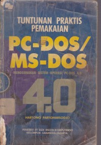 Image of Tuntunan Praktis Pemakaian PC-DOS/MS-DOS Menggunakan Sistem Operasi PC-DOS 4.0