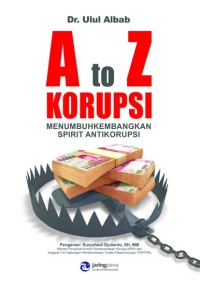 Image of A to Z Korupsi: Menumbuhkembangkan Spirit Antikorupsi