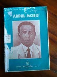 Image of Abdul Moeis : Politikus, Jurnalis, Sastrawan